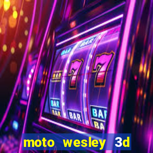 moto wesley 3d dinheiro infinito